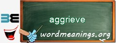 WordMeaning blackboard for aggrieve